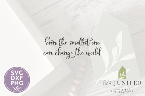 Nursery Sign SVG | Even the Smallest One Can Change the World SVG LilleJuniper 