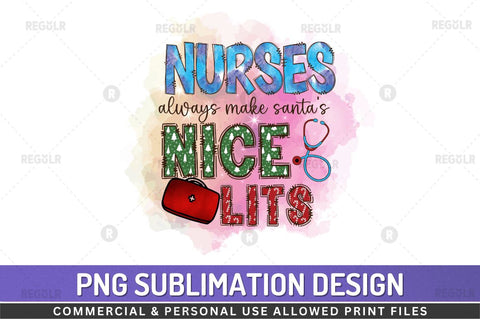Nurses always make santa's nice list SVG Sublimation Regulrcrative 