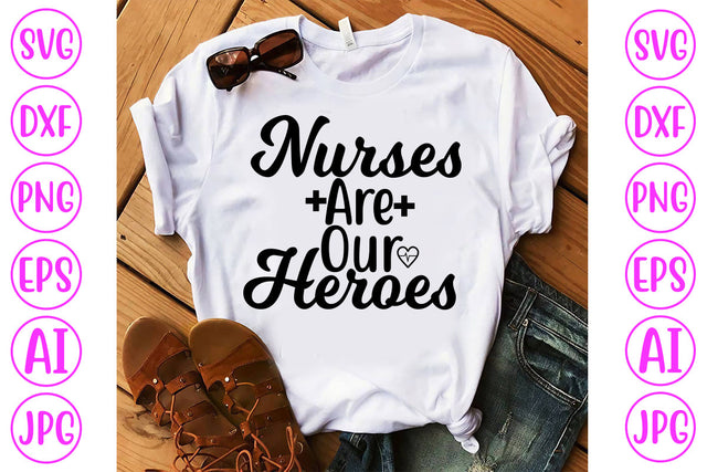 Nurses Are Our Heroes SVG Cut File SVG Syaman 