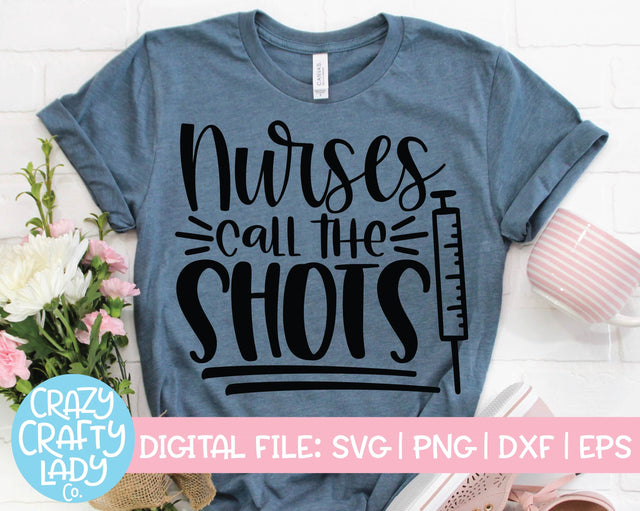 Nurses Call the Shots | Funny Nurse Quote SVG Cut File SVG Crazy Crafty Lady Co. 