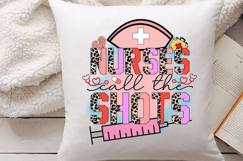 Nurses Call the Shots Sublimation Sublimation Creativeart88 