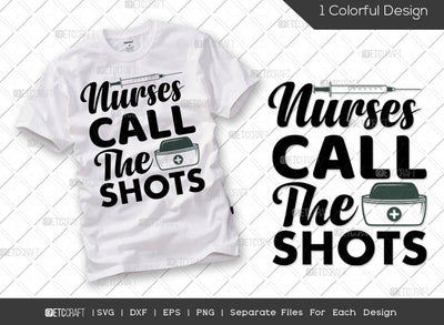 Nurses Call The Shots SVG Cut File | Nurse Gift Svg | Nursing Life Svg | Funny Nurse Svg | Caregiver Svg | Essential Worker Svg | Nurse Quote Svg SVG ETC Craft 