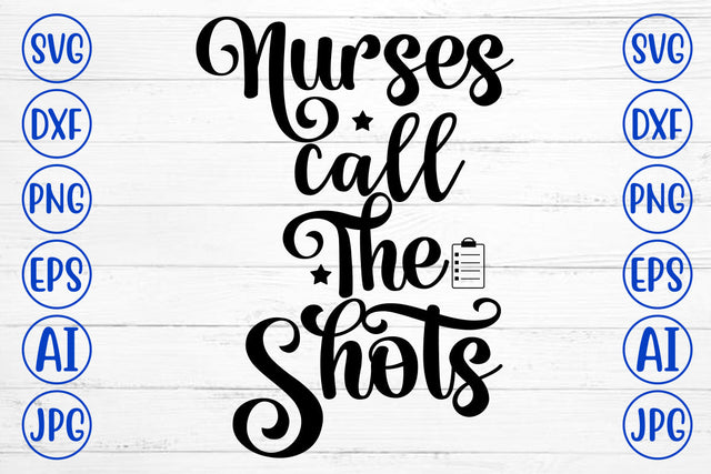 Nurses Call The Shots SVG Cut File SVG Syaman 