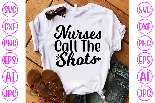 Nurses Call The Shots SVG Cut File SVG Syaman 