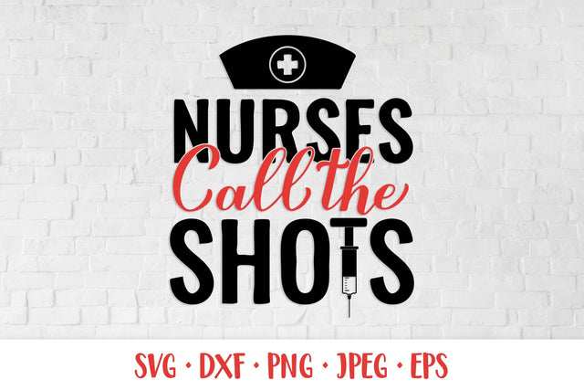 Nurses call the shots SVG. Funny nurse quote. Nurse shirt SVG LaBelezoka 