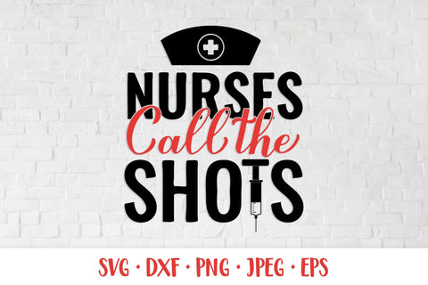 Nurses call the shots SVG. Funny nurse quote. Nurse shirt SVG LaBelezoka 