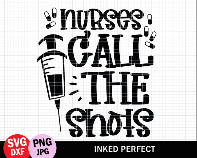 Nurses Call The Shots SVG Inked Perfect 