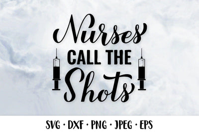 Nurses call the shots SVG. Nurse quote. Nurses slogan SVG LaBelezoka 