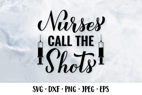 Nurses call the shots SVG. Nurse quote. Nurses slogan SVG LaBelezoka 