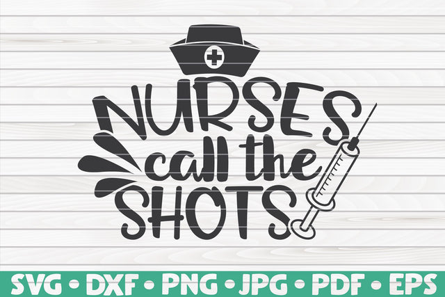 Nurses call the shots SVG | Nurse quote SVG HQDigitalArt 