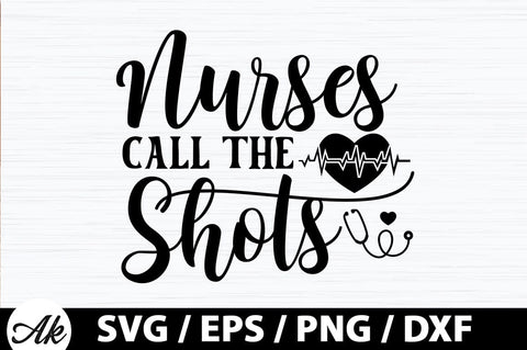 Nurses call the shots SVG SVG akazaddesign 