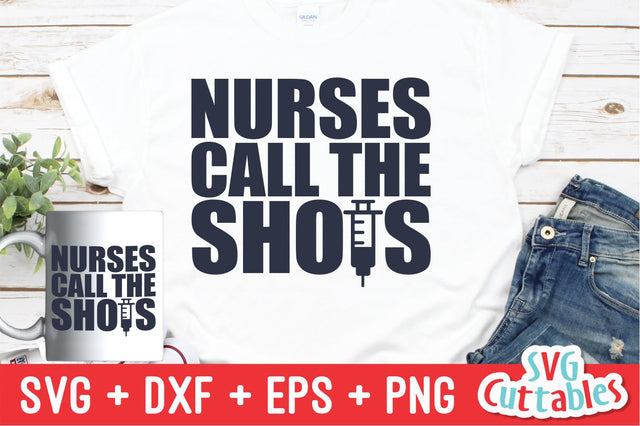 Nurses Call the Shots SVG Svg Cuttables 