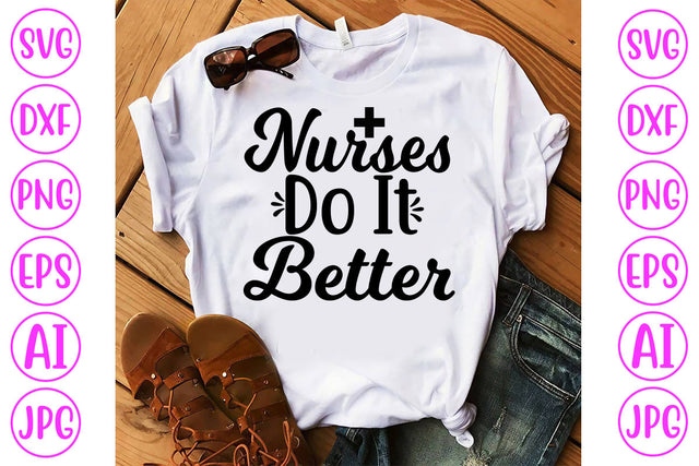Nurses Do It Better SVG Cut File SVG Syaman 