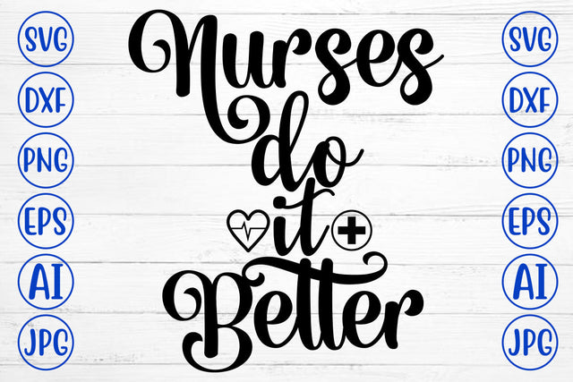 Nurses Do It Better SVG Cut File SVG Syaman 