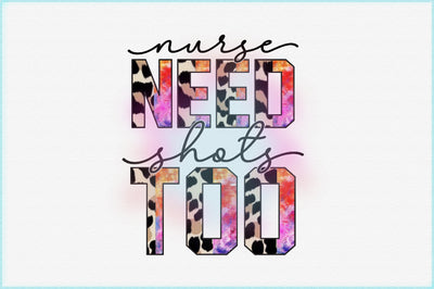 Nurses Need Shots Too Sublimation Sublimation Creativeart88 