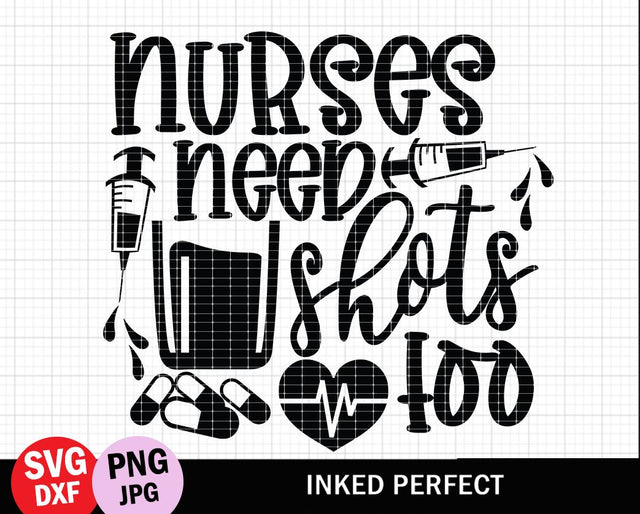 Nurses Need Shots Too SVG Inked Perfect 