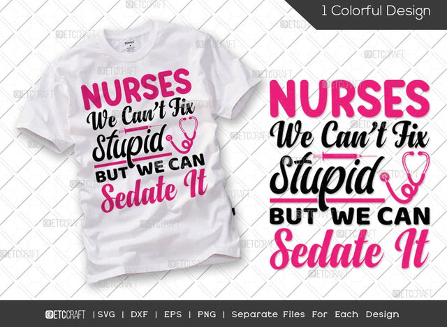 Nurses We Cant Fix Stupid But We Can Sedate It SVG Cut File | Nurse Appreciation Svg | Registered Nurse Svg | Essential Worker Svg | Funny Nurse Svg | Nurse Life Svg | Nurse Quote Svg SVG ETC Craft 