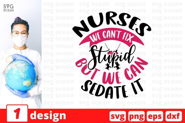 Nurses we can't fix stupid but we can sedate it SVG Cut File SVG SvgOcean 