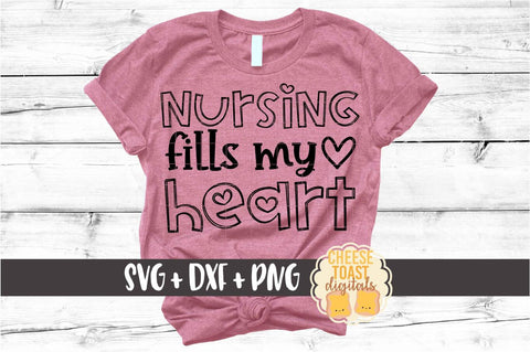 Nursing Fills My Heart - Valentine's Day SVG PNG DXF Cut Files SVG Cheese Toast Digitals 