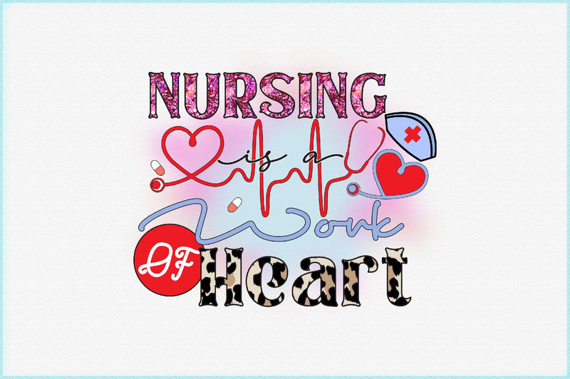 Nursing is a Work of Heart Sublimation Sublimation Creativeart88 