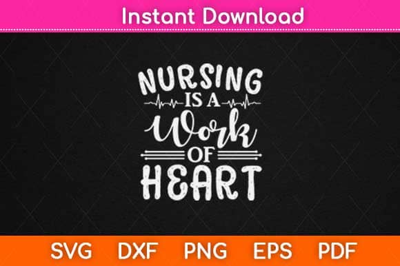 Nursing Is A Work Of Heart Svg Design SVG artprintfile 