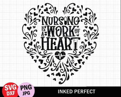 Nursing Is A Work Of Heart SVG Inked Perfect 
