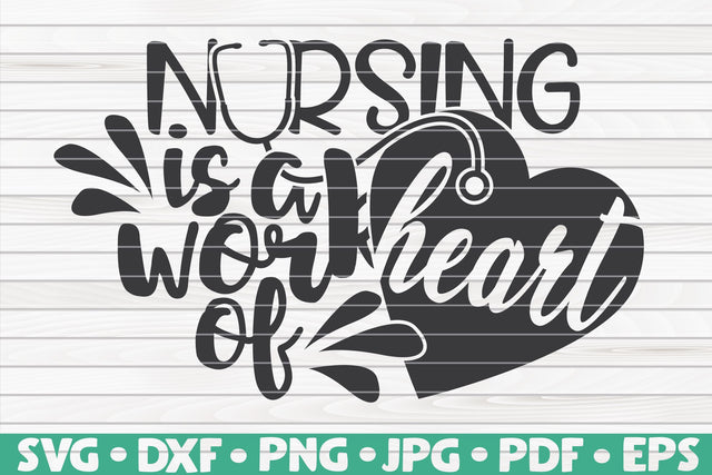 Nursing is a work of heart SVG | Nurse quote SVG HQDigitalArt 