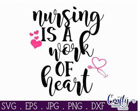 Nursing Is A Work Of Heart SVG - Nurse Svg SVG Crafty Mama Studios 