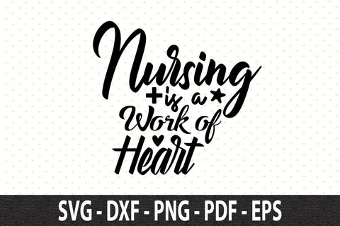 Nursing is a Work of Heart svg SVG orpitasn 