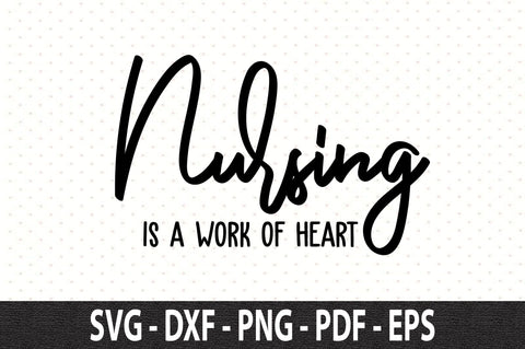 Nursing is a Work of Heart svg SVG orpitasn 