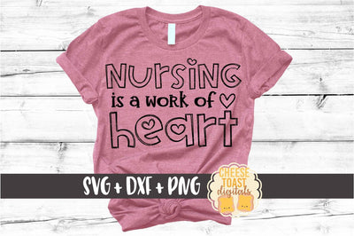 Nursing Is A Work Of Heart - Valentine's Day SVG PNG DXF Cut Files SVG Cheese Toast Digitals 