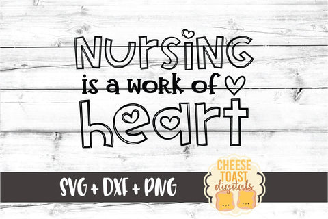 Nursing Is A Work Of Heart - Valentine's Day SVG PNG DXF Cut Files SVG Cheese Toast Digitals 