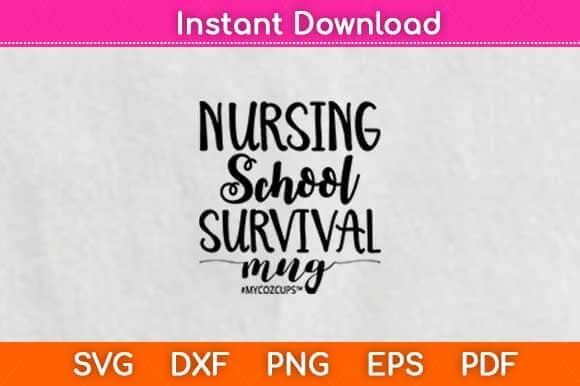 Nursing School Survival Mug Svg Design SVG artprintfile 