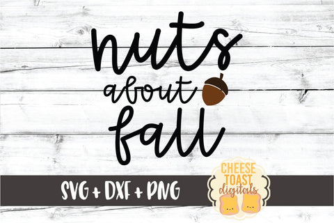 Nuts About Fall - Autumn SVG PNG DXF Cut Files SVG Cheese Toast Digitals 