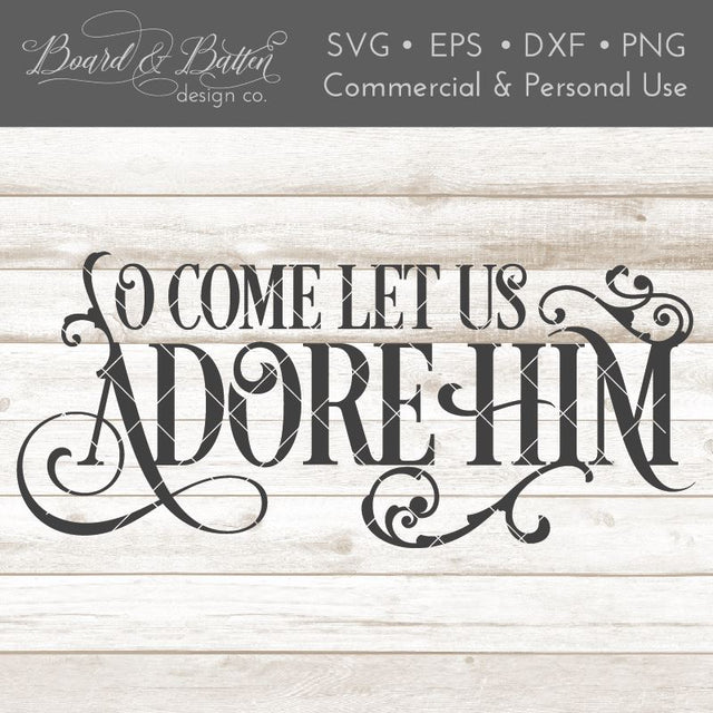 O Come Let Us Adore Him Christmas SVG File SVG Board & Batten Design Co 