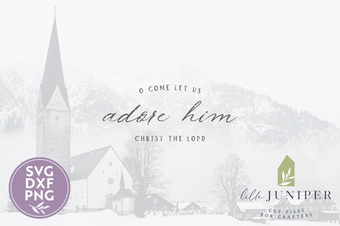 O Come Let Us Adore Him SVG | Christian Christmas SVG SVG LilleJuniper 