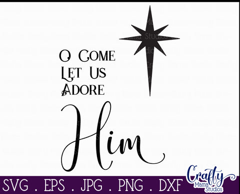 O Come Let Us Adore Him Svg, Christmas Farmhouse Cut File SVG Crafty Mama Studios 