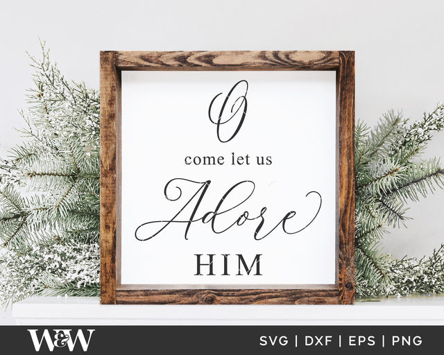 O Come Let Us Adore Him SVG | Christmas Sign SVG SVG Wood And Walt 