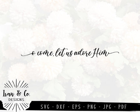 O Come Let Us Adore Him SVG Files | Christmas | Holidays | Winter SVG (859228073) SVG Ivan & Co. Designs 