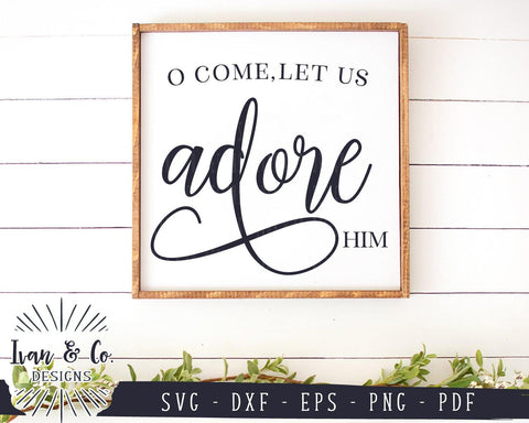O Come Let Us Adore Him SVG Files | Christmas | Holidays | Winter SVG (897186376) SVG Ivan & Co. Designs 