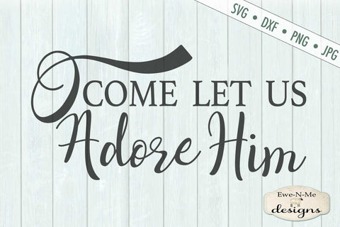 O Come Let Us Adore Him - SVG SVG Ewe-N-Me Designs 