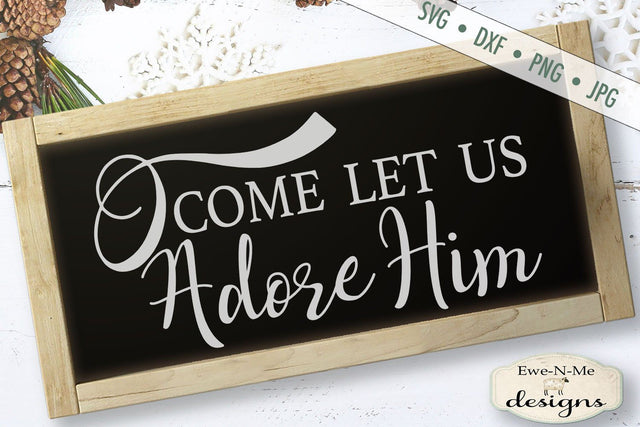 O Come Let Us Adore Him - SVG SVG Ewe-N-Me Designs 