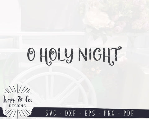 O Holy Night SVG Files | Christmas SVG | Oh Holy Night SVG | Winter SVG | Holidays SVG | Commercial Use | Cricut | Silhouette | Digital Cut Files (1071644127) SVG Ivan & Co. Designs 