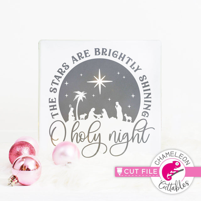 O holy night the Stars are brightly shining - Nativity Scene - SVG PNG DXF EPS JPEG SVG Chameleon Cuttables 