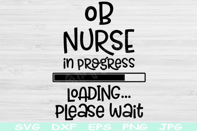 OB Nurse Svg In Progress Loading Please Wait Svg, Png Instant Digital Download Design Svg For Cricut, Glowforge, Silhouette Vector Cut Files SVG TiffsCraftyCreations 