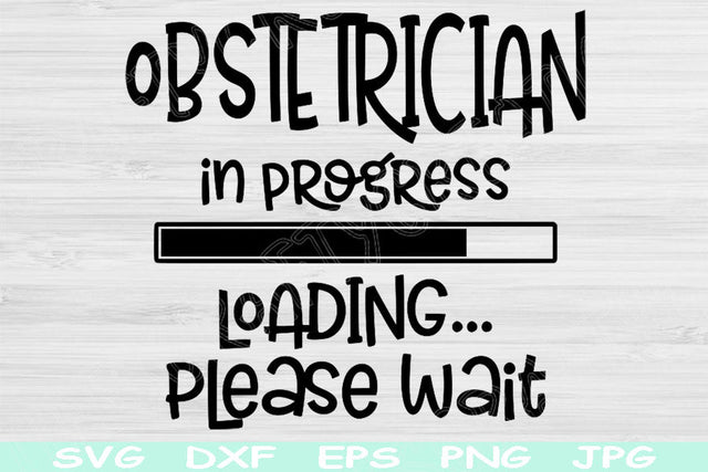 Obstetrician Svg In Progress Loading Please Wait Svg, Eps Png Instant Digital Download Design Svg For Cricut, Glowforge, Silhouette Cut File SVG TiffsCraftyCreations 