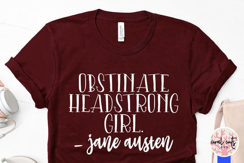 Obstinate Headstrong Girl - Women Empowerment SVG EPS DXF PNG File - So ...