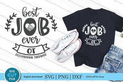 Occupational therapist svg, occupational therapy svg, OT svg, best job ever, occupational therapist gift, occupational gift idea svg, dxf SVG SVG Cut File 