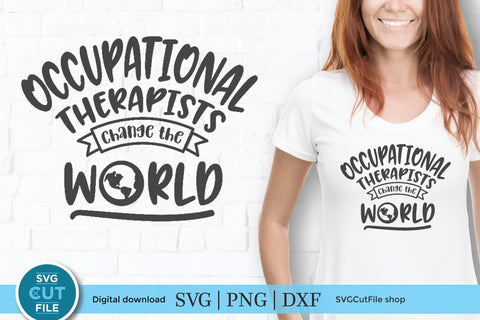 Occupational therapist svg, occupational therapy svg, OT svg, change the world, occupational therapist gift, occupational gift idea svg, dxf SVG SVG Cut File 