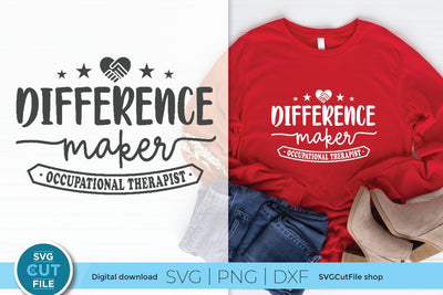 Occupational therapist svg, occupational therapy svg, OT svg, difference maker, occupational therapist gift, occupational gift idea svg, dxf SVG SVG Cut File 